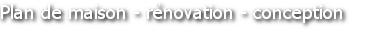 renovation plan de maison conception Richard Cyr dessinateur
